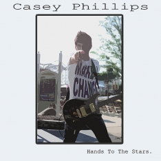 Casey Phillips - Hands To The Stars EP