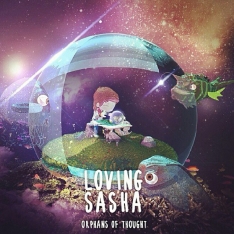 Loving Sasha - Orphans Of Thought LP