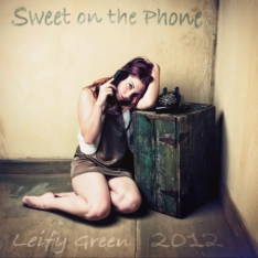 Leify Green - Sweet On The Phone - Single